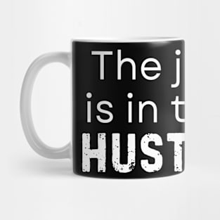 The Joy Is in the Hustle Mug